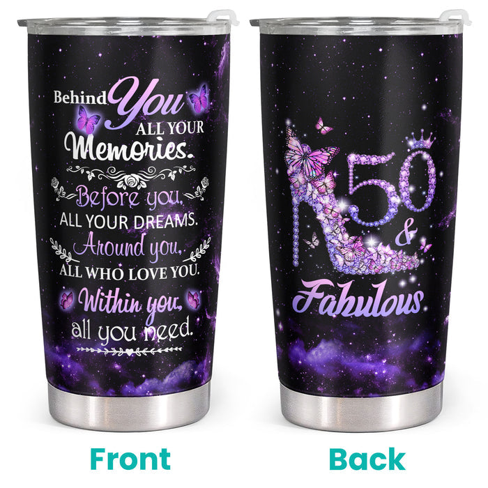 50 and Fabulous - Behind You All Your Memories - 20 Oz Tumbler - 50th Birthday Gift For Women
