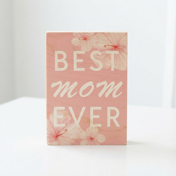 Best Mom Ever Hibiscus Pink Birch Plaque