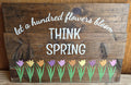 Large "Think Spring" Wood Sign