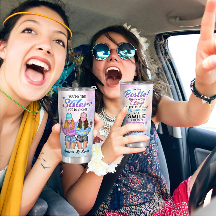 To My Bestie - You're The Sister I Got To Choose - Personalized Custom Tumbler - Birthday Gift For Best Friend, BFF