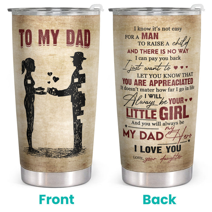 To My Dad - 20 Oz Tumbler - Birthday Gift for Dad, Christmas Gift for Dad - Gift For Father