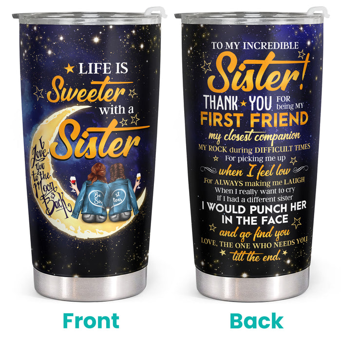 To My Sister - Life Is Sweeter With A Sister - 20 Oz Tumbler - Birthday Christmas Gift For Sister