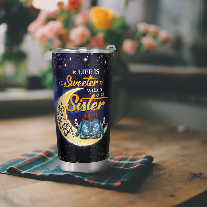 To My Sister - Life Is Sweeter With A Sister - 20 Oz Tumbler - Birthday Christmas Gift For Sister