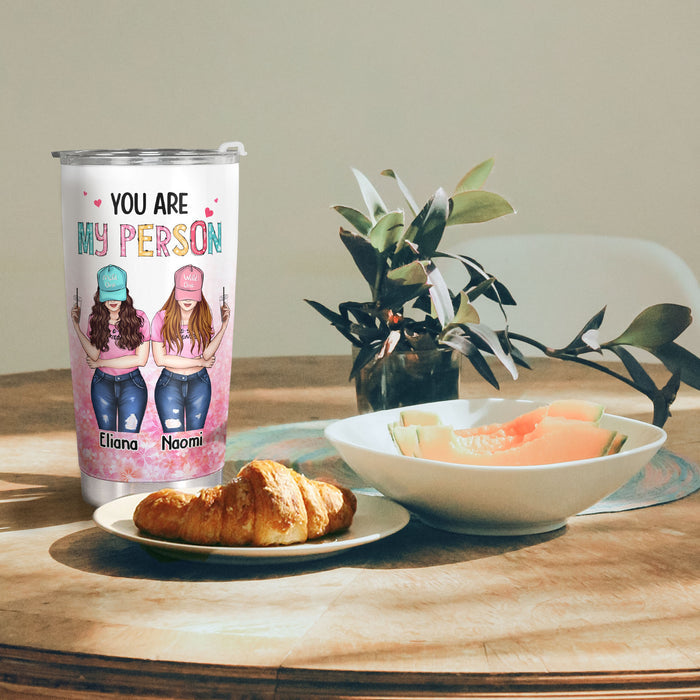 You Are My Person - I'd Shank A Bitch For You - Custom Tumbler - Funny Gift For Best Friend, Bestie, BFF